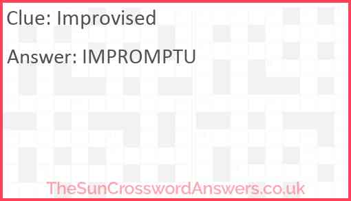 Improvised crossword clue TheSunCrosswordAnswers co uk Improvised crossword clue TheSunCrosswordAnswers co uk