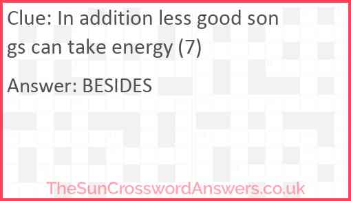 In addition less good songs can take energy (7) Answer