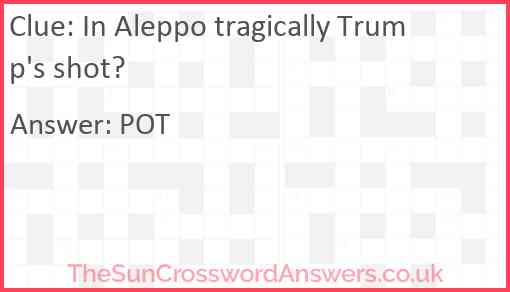 In Aleppo tragically Trump's shot? Answer