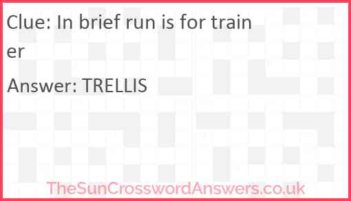 In brief run is for trainer Answer