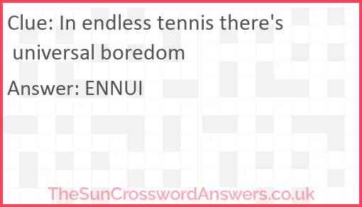 In endless tennis there's universal boredom Answer