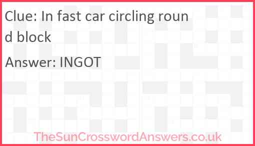 In fast car circling round block Answer