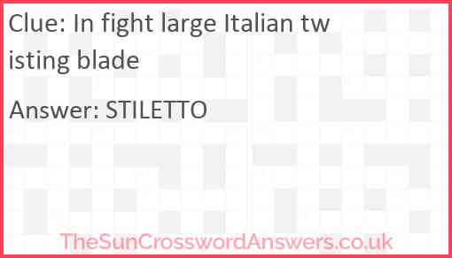 In fight large Italian twisting blade Answer
