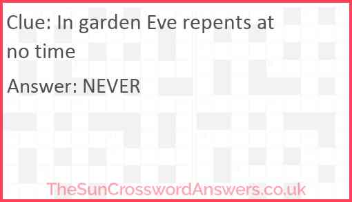 In garden Eve repents at no time Answer