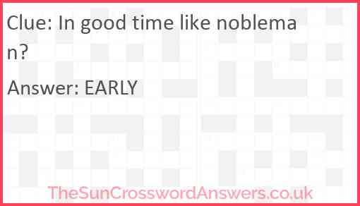 In good time like nobleman? Answer