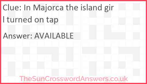 In Majorca the island girl turned on tap Answer