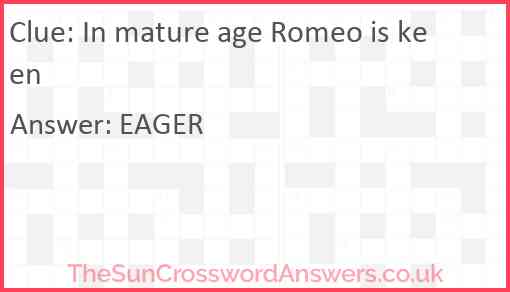 In mature age Romeo is keen Answer