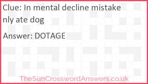 In mental decline mistakenly ate dog Answer