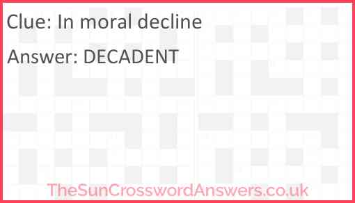 In moral decline Answer
