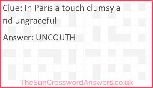 In Paris a touch clumsy and ungraceful Answer