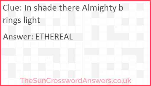 In shade there Almighty brings light Answer