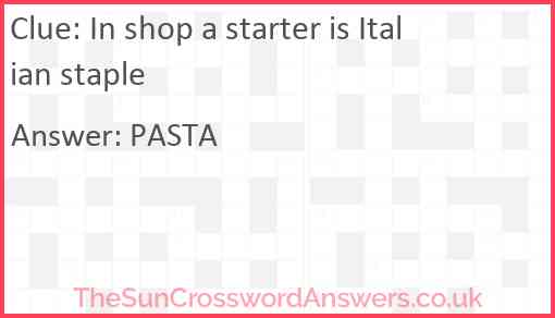 In shop a starter is Italian staple Answer