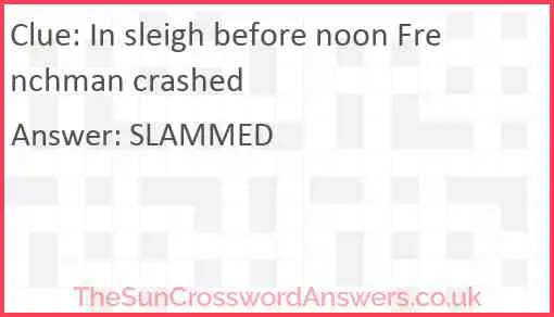 In sleigh before noon Frenchman crashed Answer