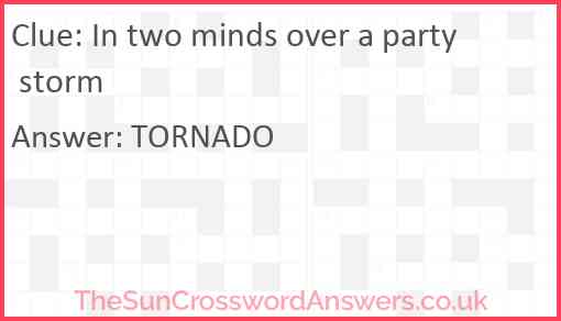 In two minds over a party storm Answer