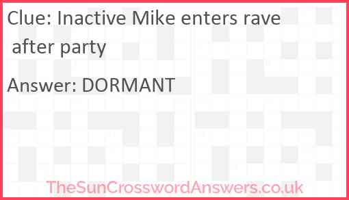 Inactive Mike enters rave after party Answer