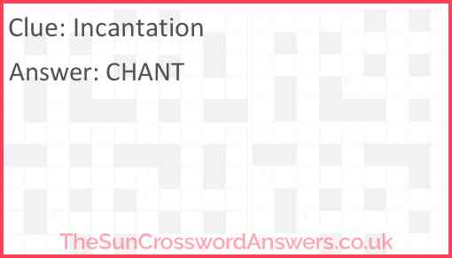 Incantation crossword clue TheSunCrosswordAnswers co uk