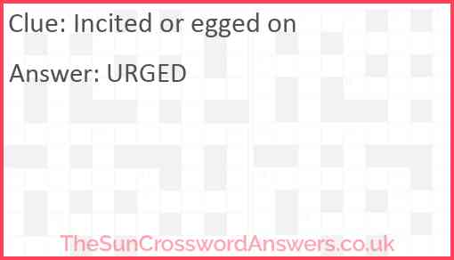 Incited or egged on Answer