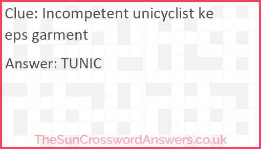 Incompetent unicyclist keeps garment Answer