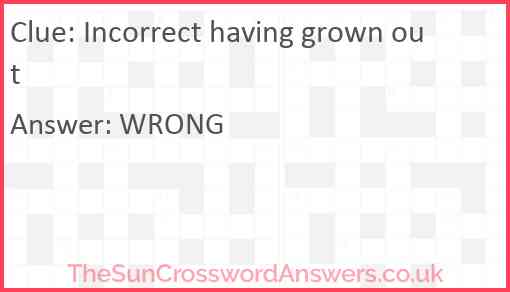 Incorrect having grown out Answer