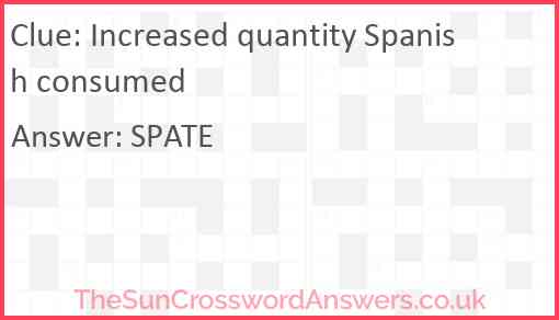 Increased quantity Spanish consumed Answer