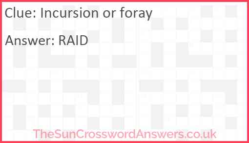 Incursion or foray Answer