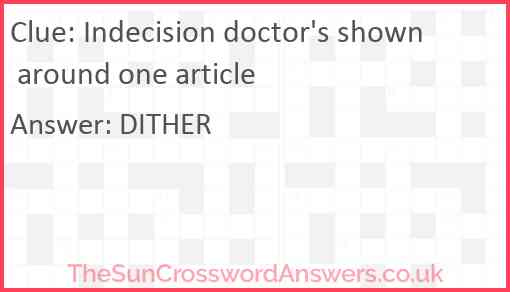 Indecision doctor's shown around one article Answer