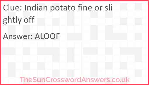 Indian potato fine or slightly off Answer