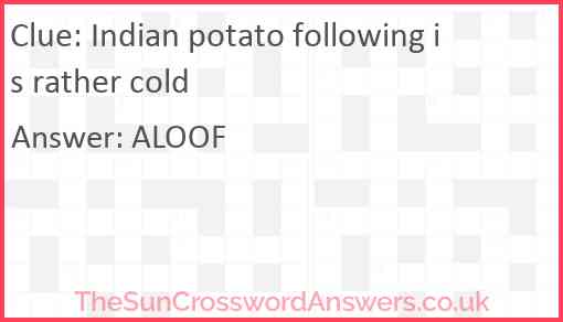 Indian potato following is rather cold Answer