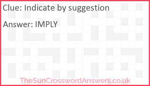 Indicate by suggestion crossword clue TheSunCrosswordAnswers co uk