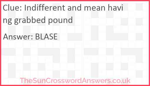 Indifferent and mean having grabbed pound Answer