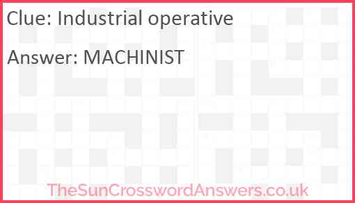 Industrial operative crossword clue TheSunCrosswordAnswers co uk