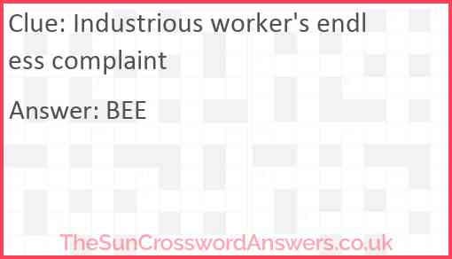 Industrious worker's endless complaint Answer