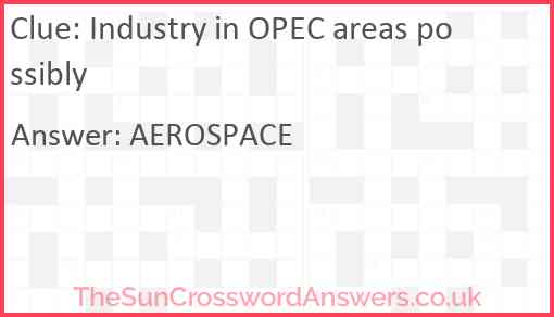 Industry in OPEC areas possibly Answer