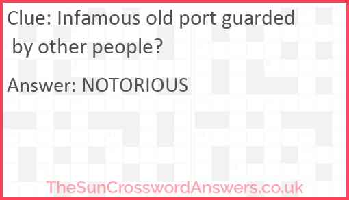 Infamous old port guarded by other people? Answer