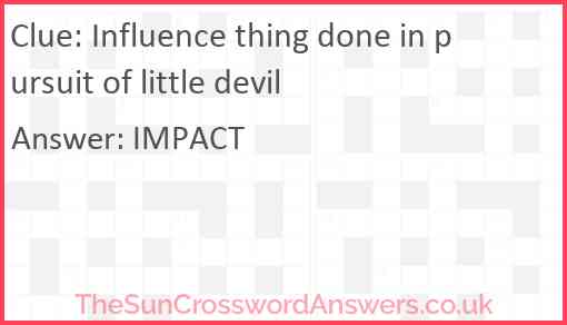 Influence thing done in pursuit of little devil Answer