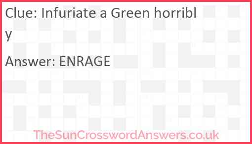 Infuriate a Green horribly Answer