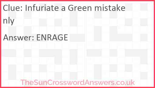 Infuriate a Green mistakenly Answer