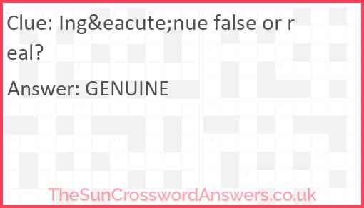 Ing&eacute;nue false or real? Answer