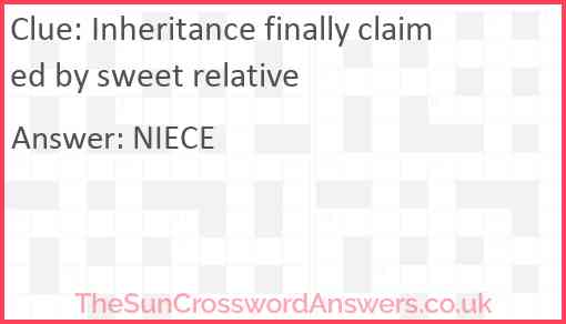 Inheritance finally claimed by sweet relative Answer