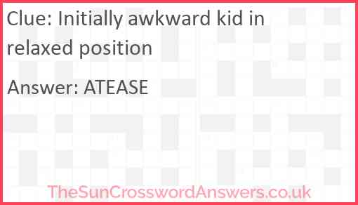 Initially awkward kid in relaxed position Answer