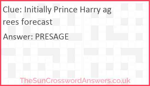 Initially Prince Harry agrees forecast Answer