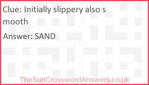 Initially slippery also smooth Answer