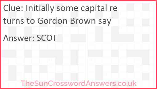 Initially some capital returns to Gordon Brown say Answer