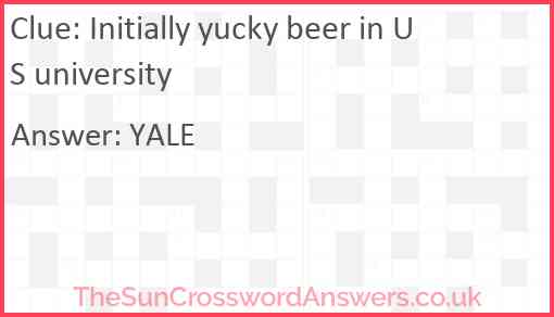Initially yucky beer in US university Answer