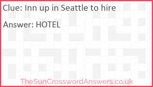 Inn up in Seattle to hire Answer