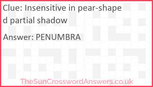 Insensitive in pear-shaped partial shadow Answer