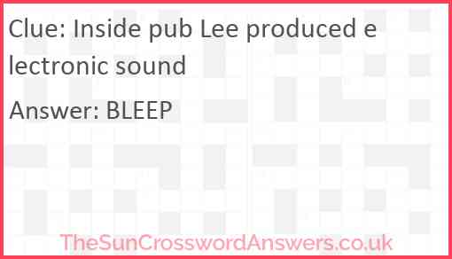 Inside pub Lee produced electronic sound Answer