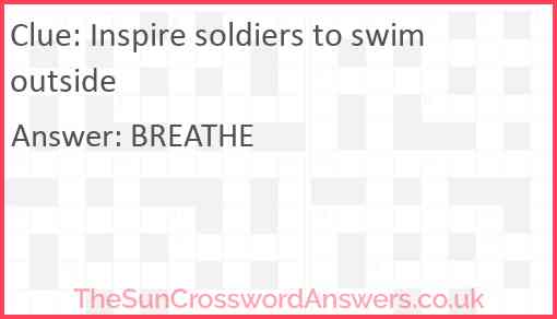 Inspire soldiers to swim outside Answer