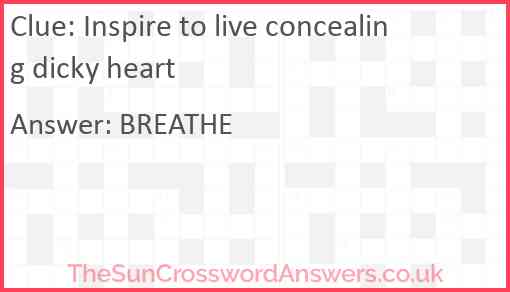 Inspire to live concealing dicky heart Answer