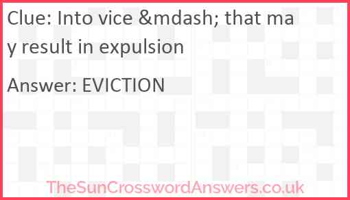 Into vice &mdash; that may result in expulsion Answer